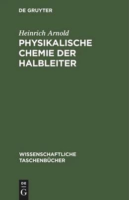 Abbildung von Arnold | Physikalische Chemie der Halbleiter | 1. Auflage | 1979 | beck-shop.de