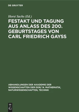 Abbildung von Sachs / Kneis | Festakt und Tagung aus Anlaß des 200. Geburtstages von Carl Friedrich Gayß | 1. Auflage | 1979 | beck-shop.de