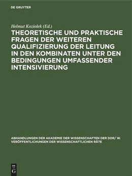 Abbildung von Koziolek | Theoretische und praktische Fragen der weiteren Qualifizierung der Leitung in den Kombinaten unter den Bedingungen umfassender Intensivierung | 1. Auflage | 1988 | beck-shop.de