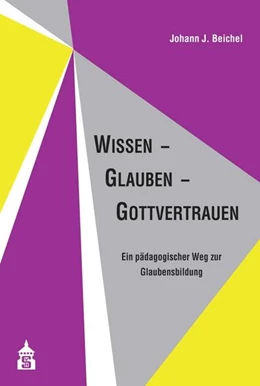 Abbildung von Beichel | Wissen - Glauben - Gottvertrauen | 1. Auflage | 2022 | beck-shop.de