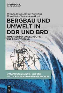 Abbildung von Albrecht / Farrenkopf | Bergbau und Umwelt in DDR und BRD | 1. Auflage | 2022 | 46 | beck-shop.de