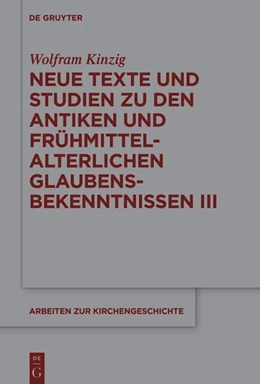 Abbildung von Kinzig | Neue Texte und Studien zu den antiken und frühmittelalterlichen Glaubensbekenntnissen III | 1. Auflage | 2022 | 151 | beck-shop.de