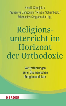 Abbildung von Danilovich / Schambeck | Religionsunterricht im Horizont der Orthodoxie | 1. Auflage | 2022 | beck-shop.de