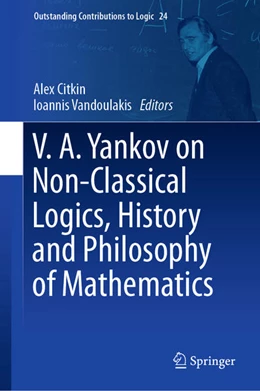 Abbildung von Citkin / Vandoulakis | V.A. Yankov on Non-Classical Logics, History and Philosophy of Mathematics | 1. Auflage | 2022 | beck-shop.de