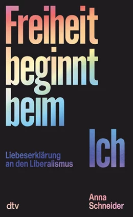Abbildung von Schneider | Freiheit beginnt beim Ich | 1. Auflage | 2022 | beck-shop.de