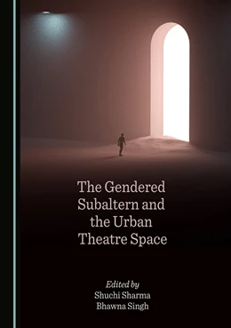 Abbildung von Sharma / Singh | The Gendered Subaltern and the Urban Theatre Space | 1. Auflage | 2022 | beck-shop.de