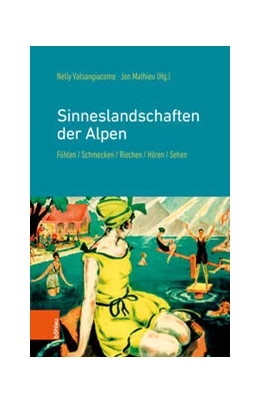 Abbildung von Valsangiacomo / Mathieu | Sinneslandschaften der Alpen | 1. Auflage | 2022 | beck-shop.de