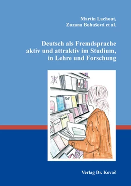 Abbildung von Lachout / Bohušová | Deutsch als Fremdsprache aktiv und attraktiv im Studium, in Lehre und Forschung | 1. Auflage | 2022 | 61 | beck-shop.de