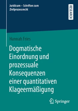 Abbildung von Fries | Dogmatische Einordnung und prozessuale Konsequenzen einer quantitativen Klageermäßigung | 1. Auflage | 2022 | beck-shop.de