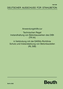 Abbildung von Anwendungshilfe zur Technischen Regel Instandhaltung von Betonbauwerken des DIBt (TR IH) in Verbindung mit der DAfStb Richtlinie Schutz und Instandsetzung von Betonbauteilen (RL SIB) | 1. Auflage | 2022 | 638 | beck-shop.de