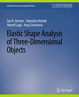 Abbildung von Jermyn / Kurtek | Elastic Shape Analysis of Three-Dimensional Objects | 1. Auflage | 2022 | beck-shop.de