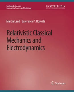 Abbildung von Land / Horwitz | Relativistic Classical Mechanics and Electrodynamics | 1. Auflage | 2022 | beck-shop.de