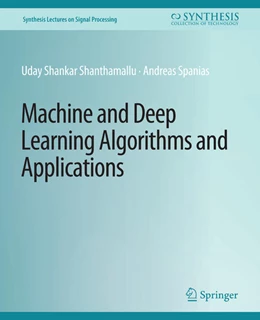Abbildung von Shankar Shanthamallu / Spanias | Machine and Deep Learning Algorithms and Applications | 1. Auflage | 2022 | beck-shop.de