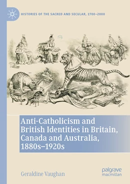 Abbildung von Vaughan | Anti-Catholicism and British Identities in Britain, Canada and Australia, 1880s-1920s | 1. Auflage | 2022 | beck-shop.de