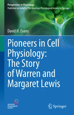 Abbildung von Evans | Pioneers in Cell Physiology: The Story of Warren and Margaret Lewis | 1. Auflage | 2022 | beck-shop.de