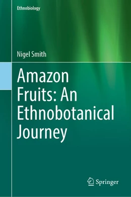 Abbildung von Smith | Amazon Fruits: An Ethnobotanical Journey | 1. Auflage | 2023 | beck-shop.de