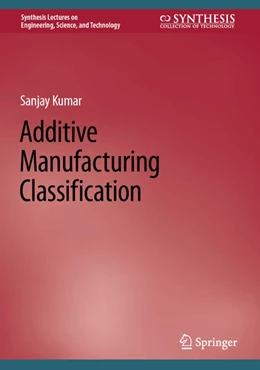 Abbildung von Kumar | Additive Manufacturing Classification | 1. Auflage | 2022 | beck-shop.de