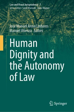 Abbildung von Aroso Linhares / Atienza | Human Dignity and the Autonomy of Law | 1. Auflage | 2022 | beck-shop.de