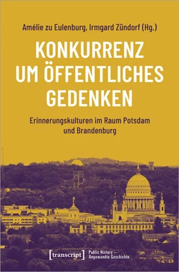 Abbildung von Eulenburg / Zündorf | Konkurrenz um öffentliches Gedenken | 1. Auflage | 2023 | 20 | beck-shop.de