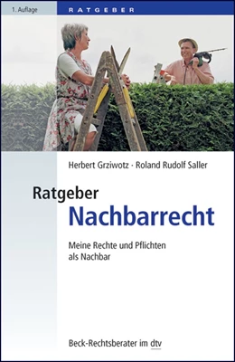 Abbildung von Grziwotz / Saller | Ratgeber Nachbarrecht | 1. Auflage | 2013 | 51226 | beck-shop.de