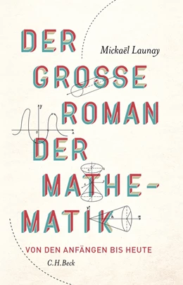 Abbildung von Launay | Der große Roman der Mathematik | 2. Auflage | 2018 | beck-shop.de