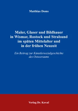 Abbildung von Doms | Maler, Glaser und Bildhauer in Wismar, Rostock und Stralsund im späten Mittelalter und in der frühen Neuzeit | 1. Auflage | 2022 | 79 | beck-shop.de