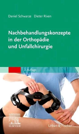 Abbildung von Rixen / Schwarze | Nachbehandlungskonzepte in der Orthopädie und Unfallchirurgie | 2. Auflage | 2022 | beck-shop.de