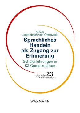 Abbildung von Lautenbach-von Ostrowski | Sprachliches Handeln als Zugang zur Erinnerung | 1. Auflage | 2023 | 23 | beck-shop.de
