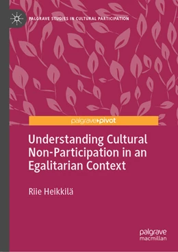 Abbildung von Heikkilä | Understanding Cultural Non-Participation in an Egalitarian Context | 1. Auflage | 2022 | beck-shop.de