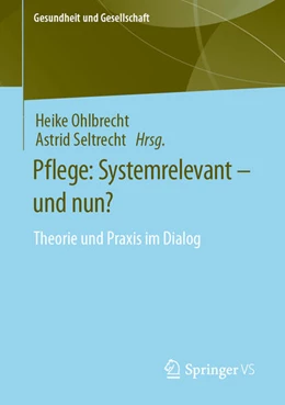 Abbildung von Ohlbrecht / Seltrecht | Pflege: Systemrelevant – und nun? | 1. Auflage | 2023 | beck-shop.de