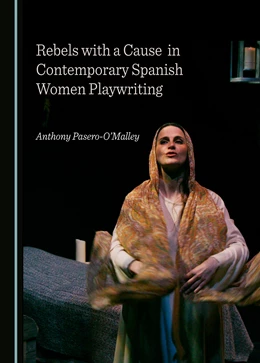 Abbildung von Malley | Rebels with a Cause in Contemporary Spanish Women Playwriting | 1. Auflage | 2022 | beck-shop.de