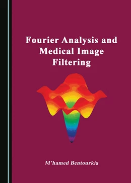 Abbildung von Bentourkia | Fourier Analysis and Medical Image Filtering | 1. Auflage | 2022 | beck-shop.de