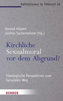 Abbildung von Hilpert / Sautermeister | Kirchliche Sexualmoral vor dem Abgrund? | 1. Auflage | 2023 | beck-shop.de