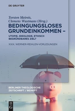 Abbildung von Meireis / Wustmans | Bedingungsloses Grundeinkommen – Utopie, Ideologie, ethisch begründbares Ziel? | 1. Auflage | 2023 | beck-shop.de