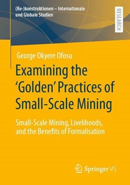 Abbildung von Ofosu | Examining the 'Golden' Practices of Small-Scale Mining | 1. Auflage | 2022 | beck-shop.de