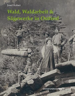 Abbildung von Kalser | Wald, Waldarbeit & Sägewerke in Osttirol | 2. Auflage | 2025 | beck-shop.de