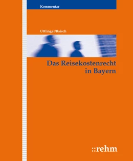 Abbildung von Uttlinger / Baisch | Das Reisekostenrecht in Bayern - mit Aktualisierungsservice | 1. Auflage | 2018 | beck-shop.de