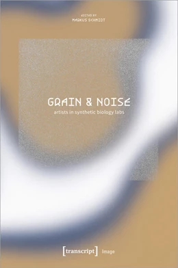 Abbildung von Schmidt | Grain & Noise - Artists in Synthetic Biology Labs | 1. Auflage | 2023 | beck-shop.de
