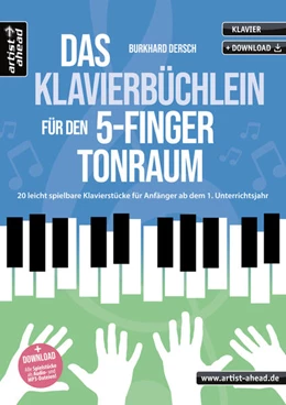 Abbildung von Dersch / Artist Ahead | Das Klavierbüchlein für den 5-Finger-Tonraum | 1. Auflage | 2022 | beck-shop.de