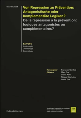 Abbildung von Genillod / Graf | Von Repression zu Prävention: Antagonistische oder komplementäre Logiken? - De la répression à la prévention: Logiques antagonistes ou complémentaires? | 1. Auflage | 2022 | 39 | beck-shop.de