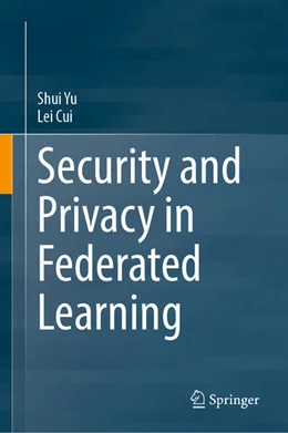 Abbildung von Yu / Cui | Security and Privacy in Federated Learning | 1. Auflage | 2023 | beck-shop.de
