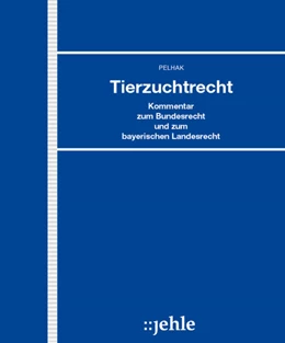 Abbildung von Pelhak | Tierzuchtrecht - mit Aktualisierungsservice | 1. Auflage | 2017 | beck-shop.de