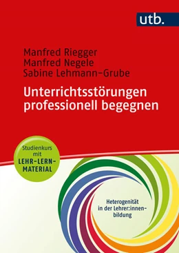 Abbildung von Riegger / Negele | Unterrichtsstörungen professionell begegnen | 1. Auflage | 2024 | beck-shop.de