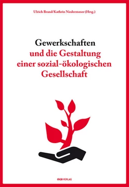 Abbildung von Brand / Niedermoser | Gewerkschaften und die Gestaltung einer sozial-ökologischen Gesellschaft | 1. Auflage | 2017 | beck-shop.de