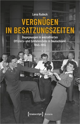 Abbildung von Rudeck | Vergnügen in Besatzungszeiten | 1. Auflage | 2023 | 207 | beck-shop.de