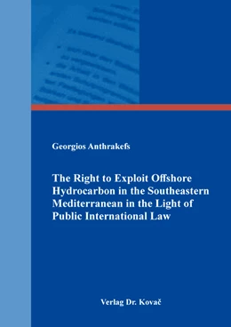 Abbildung von Anthrakefs | The Right to Exploit Offshore Hydrocarbon in the Southeastern Mediterranean in the Light of Public International Law | 1. Auflage | 2023 | 183 | beck-shop.de
