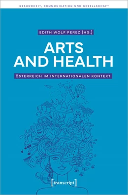 Abbildung von Wolf Perez | Arts and Health – Österreich im internationalen Kontext | 1. Auflage | 2023 | 3 | beck-shop.de