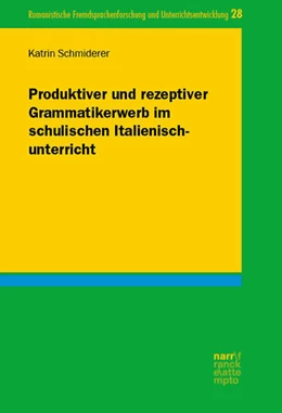 Abbildung von Schmiderer | Produktiver und rezeptiver Grammatikerwerb im schulischen Italienischunterricht | 1. Auflage | 2023 | beck-shop.de