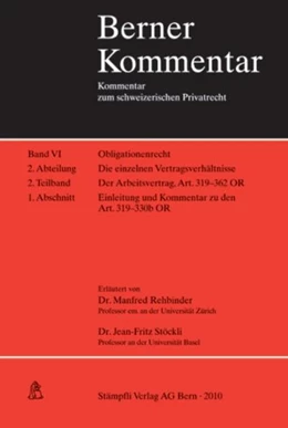 Abbildung von Rehbinder / Stöckli | Der Arbeitsvertrag. Der Einzelarbeitsvertrag. Art. 319-330b OR Einleitung und Kommentar. Band VI, 2. Abteilung, 2. Teilband, 1. Abschnitt | 2. Auflage | 2010 | beck-shop.de