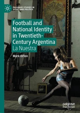 Abbildung von Orton | Football and National Identity in Twentieth-Century Argentina | 1. Auflage | 2023 | beck-shop.de